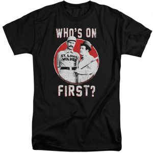 Abbot & Costello - Whos on First? Tall Shirt